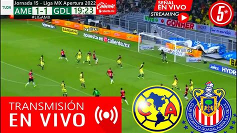 america vs chivas en vivo|america chivas clasico de hoy.